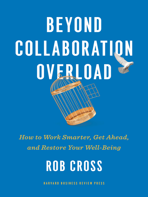 Title details for Beyond Collaboration Overload by Rob Cross - Available
